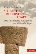 Cover-Bild zum Titel 'Sie bauten die ersten Tempel' von 'Klaus Schmidt'
