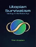 Cover-Bild zum Titel 'Utopian Survivalism: Ideology for the Modern Age' von 'The Utopian'