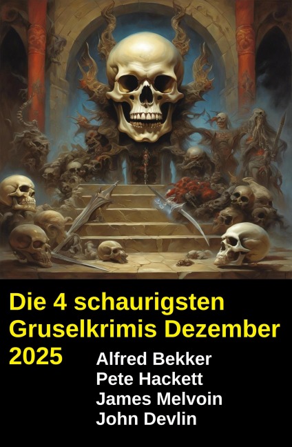 Die 4 schaurigsten Gruselkrimis Dezember 2025 - Alfred Bekker, John Devlin, Pete Hackett