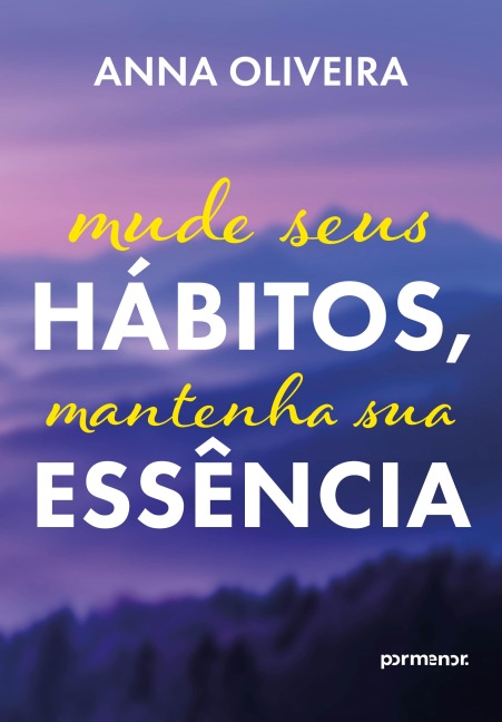 Mude seus hábitos, mantenha sua essência - Anna Oliveira