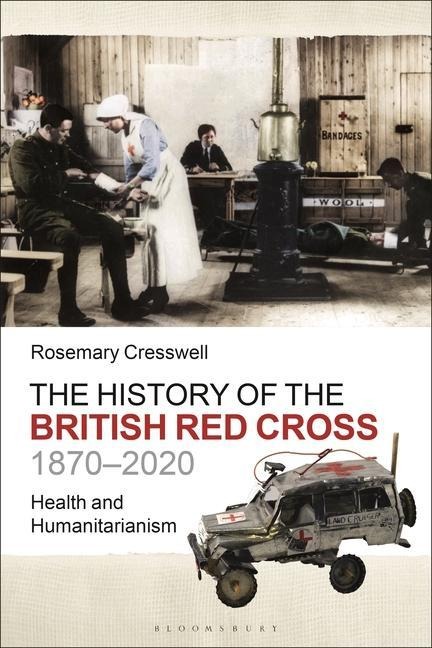 The History of the British Red Cross, 1870-2020 - Rosemary Cresswell