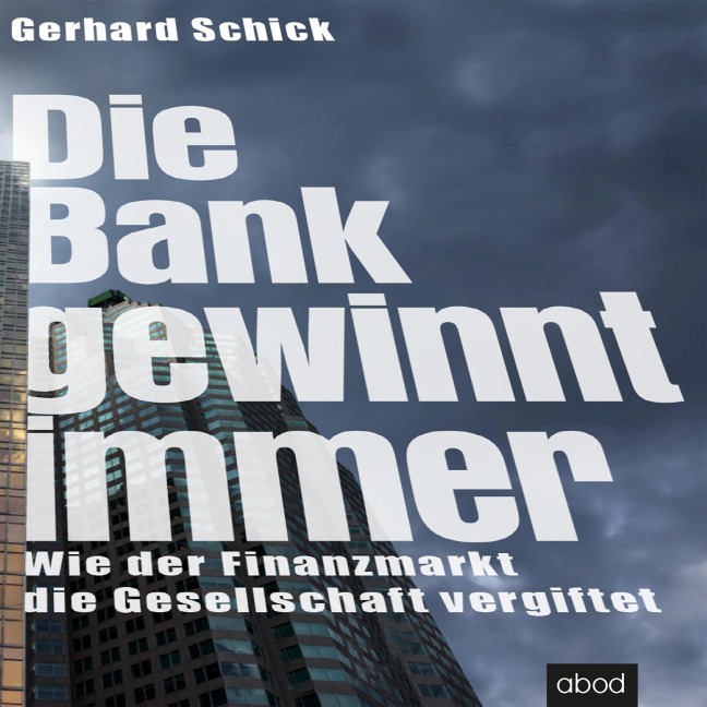 Die Bank gewinnt immer - Gerhard Schick