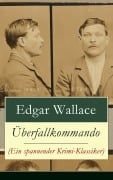 Cover-Bild zum Titel 'Überfallkommando (Ein spannender Krimi-Klassiker)' von 'Edgar Wallace'
