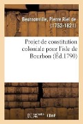 Cover-Bild zum Titel 'Projet de Constitution Coloniale Pour l'Isle de Bourbon' von 'Pierre Riel de Beurnonville'