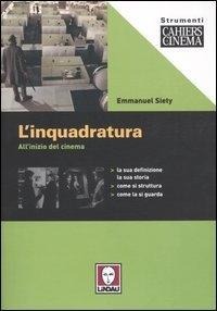 L' inquadratura. All'inizio del cinema - Emmanuel Siety