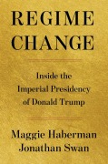 Cover-Bild zum Titel 'Regime Change' von 'Maggie Haberman, Jonathan Swan'