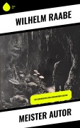 Cover-Bild zum Titel 'Meister Autor' von 'Wilhelm Raabe'