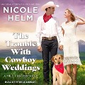 Cover-Bild zum Titel 'The Trouble with Cowboy Weddings Lib/E' von 'Nicole Helm'