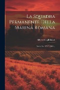 La Squadra Permanente Della Marina Romana: Storia Dal 1573 Al 1644... - Alberto Guglielmotti