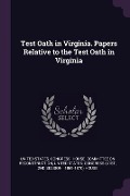 Test Oath in Virginia. Papers Relative to the Test Oath in Virginia - 