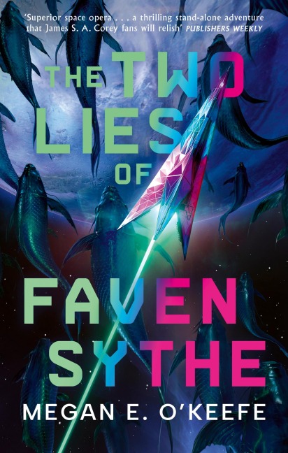 The Two Lies of Faven Sythe - Megan E. O'Keefe