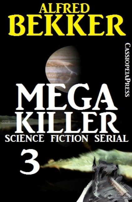 Mega Killer 3 (Science Fiction Serial) - Alfred Bekker