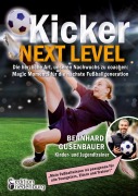 Cover-Bild zum Titel 'Kicker Next Level - Die herzliche Art, unseren Nachwuchs zu coachen: Magic Moments für die nächste Fußballgeneration. Von Bernhard Gusenbauer, Kinder- und Jugendtrainer' von 'Bernhard Gusenbauer'