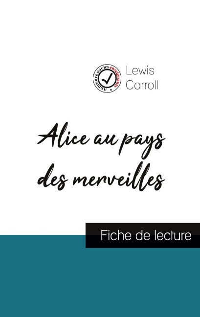 Alice au pays des merveilles de Lewis Carroll (fiche de lecture et analyse complète de l'oeuvre) - Lewis Carroll