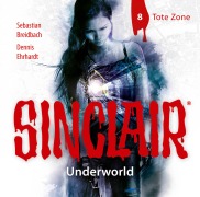 SINCLAIR - Underworld: Folge 08 - Dennis Ehrhardt, Sebastian Breidbach