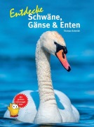 Cover-Bild zum Titel 'Entdecke Schwäne, Gänse & Enten' von 'Thomas Schmidt'