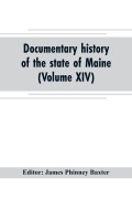 Cover-Bild zum Titel 'Documentary history of the state of Maine (Volume XIV) Containing the Baxter Manuscripts' von ''