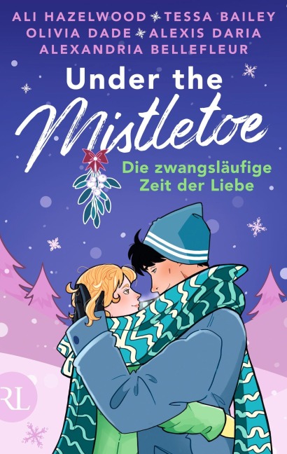 Under the Mistletoe - Die zwangsläufige Zeit der Liebe - Ali Hazelwood, Olivia Dade, Alexandria Bellefleur, Tessa Bailey, Alexis Daria