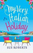 My Very Italian Holiday - Sue Roberts