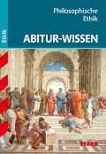 Abitur-Wissen - Ethik Philosophische Ethik - 