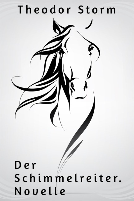 Der Schimmelreiter. Novelle - Theodor Storm