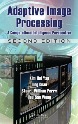 Adaptive Image Processing - Kim-Hui Yap, Ling Guan, Stuart William Perry