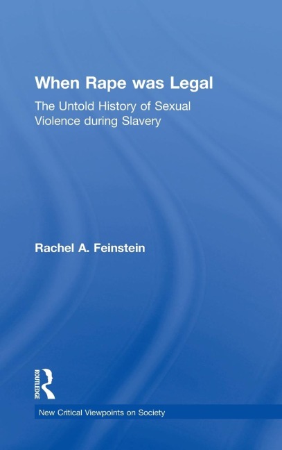 When Rape was Legal - Rachel A Feinstein