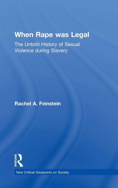 When Rape was Legal - Rachel A. Feinstein