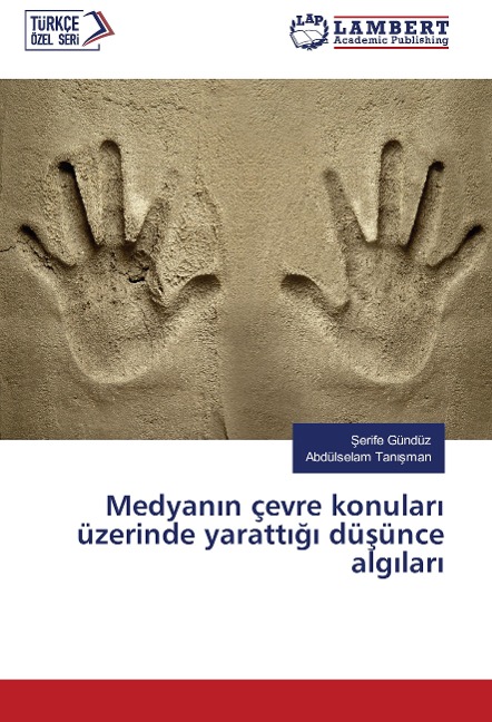 Medyan¿n çevre konular¿ üzerinde yaratt¿¿¿ dü¿ünce alg¿lar¿ - ¿Erife Gündüz, Abdülselam Tan¿¿man