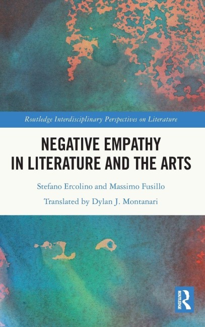 Negative Empathy in Literature and the Arts - Stefano Ercolino, Massimo Fusillo