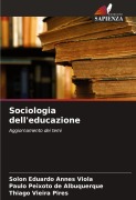 Cover-Bild zum Titel 'Sociologia dell'educazione' von 'Solon Eduardo Annes Viola, Paulo Peixoto de Albuquerque, Thiago Vieira Pires'