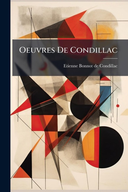 Oeuvres De Condillac - Etienne Bonnot De Condillac