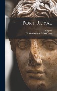 Cover-Bild zum Titel 'Port-royal' von 'Charles-Augustin Sainte-Beuve, Regnier'