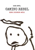 Camino Rebel - Gehe deinen Weg - Sue Ertl