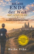 Cover-Bild zum Titel 'Bis ans Ende der Welt - und zurück zu mir' von 'Heike Uthe'