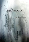 L'ULTIMA VITA - Massimo Falsetta