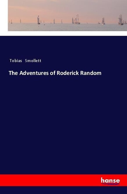 The Adventures of Roderick Random - Tobias Smollett