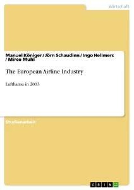 The European Airline Industry - Manuel Königer, Mirco Muhl, Ingo Hellmers, Jörn Schaudinn