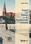 Cover-Bild zum Titel 'Ernstes und Heiteres aus der Residenzstadt Schwerin' von 'Detlev Dietze'