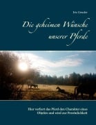 Cover-Bild zum Titel 'Die geheimen Wünsche unserer Pferde' von 'Iris Geuder'