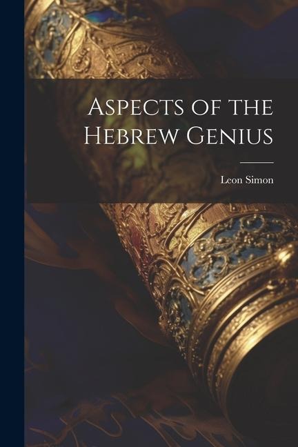 Aspects of the Hebrew Genius - Leon Simon