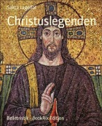 Cover-Bild zum Titel 'Christuslegenden' von 'Selma Lagerlöf'