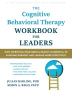 Cover-Bild zum Titel 'The Cognitive Behavioral Therapy Workbook for Leaders' von 'Julian Barling, Simon A Rego'