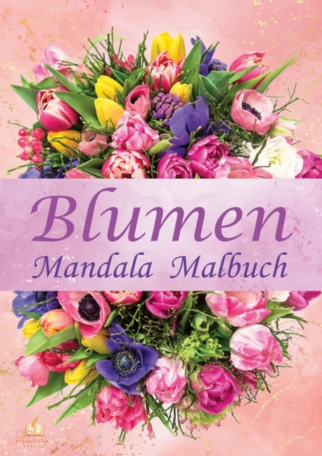 Blumen Mandala Malbuch für Erwachsene mit 100 Ausmalmotiven - Josef Mickey Müller