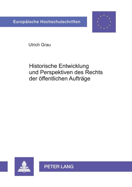Historische Entwicklung und Perspektiven des Rechts der öffentlichen Aufträge - Ulrich Grau