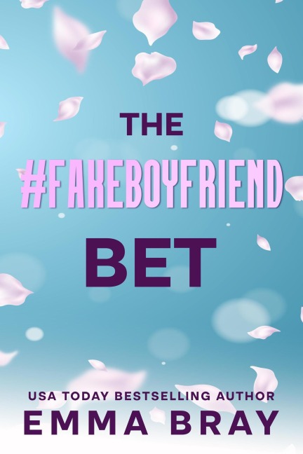 The #FakeBoyfriend Bet (Fauxmance Files, #1) - Emma Bray