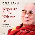 Wegweiser für die Welt von heute: Die Essenz meiner Lehre - Dalai Lama