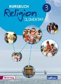 Kursbuch Religion Elementar 3 . Schülerband - 