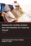 Cover-Bild zum Titel 'Analyse des recettes propres des municipalités de l'ouest du Paraná' von 'Leila Aparecida Scherer Weiss, André F. Hein'