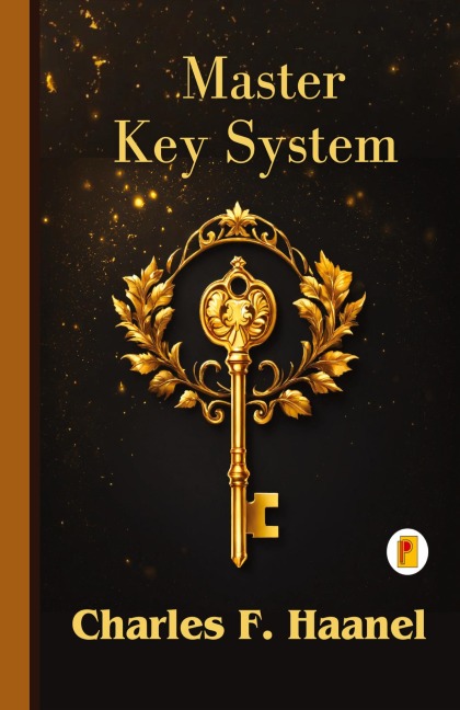 The Charles Haanel Master Key System - Charles F. Haanel